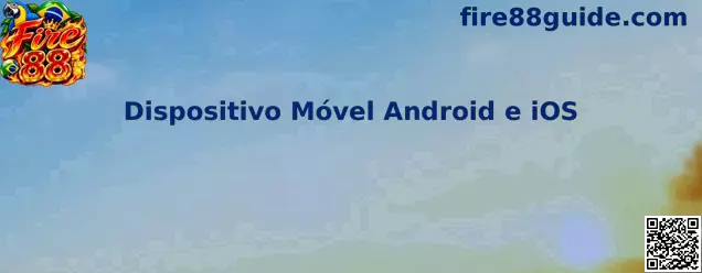 Dispositivo Móvel Android e iOS Fire 88